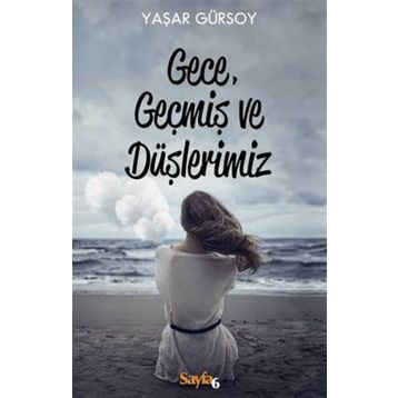 Gece, Geçmiş ve Düşlerimiz - Yaşar Gürsoy
