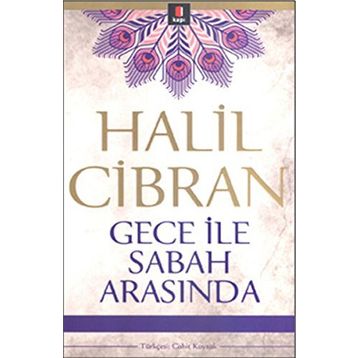GECE İLE SABAH ARASINDA - HALIL CIBRAN
