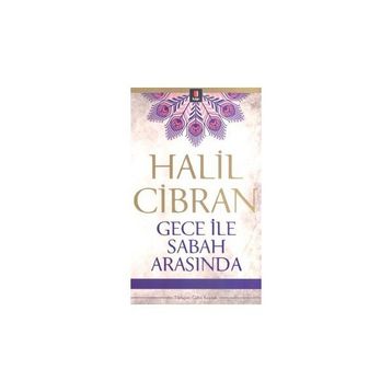 GECE İLE SABAH ARASINDA - HALIL CIBRAN