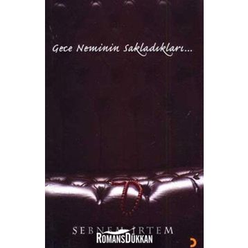 Gece Neminin Sakladıkları... - Şebnem İrtem