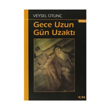 GECE UZUN GÜN UZAKTI - VEYSEL OTUNÇ