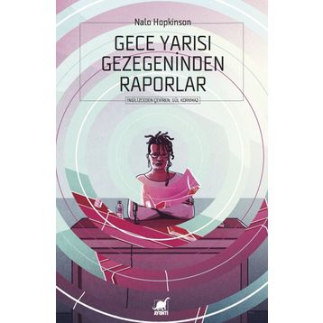 Gece Yarısı Gezegeninden Raporlar - Nalo Hopkinson
