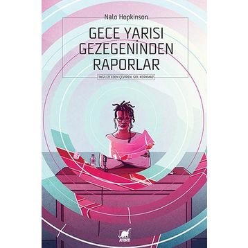 Gece Yarısı Gezegeninden Raporlar - Nalo Hopkinson