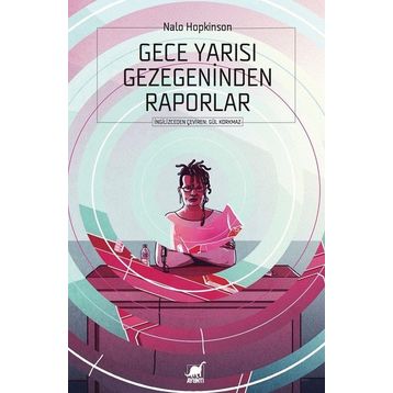 Gece Yarısı Gezegeninden Raporlar - Nalo Hopkinson