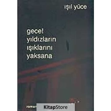 GECE! YILDIZLARIN IŞIKLARINI YAKSANA - IŞIL YÜCE