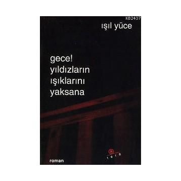 GECE! YILDIZLARIN IŞIKLARINI YAKSANA - IŞIL YÜCE