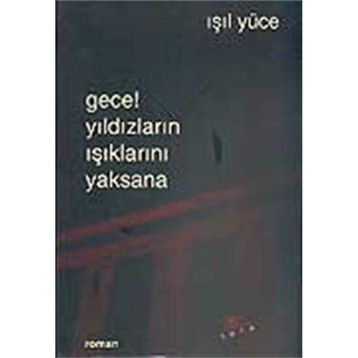 GECE! YILDIZLARIN IŞIKLARINI YAKSANA - IŞIL YÜCE