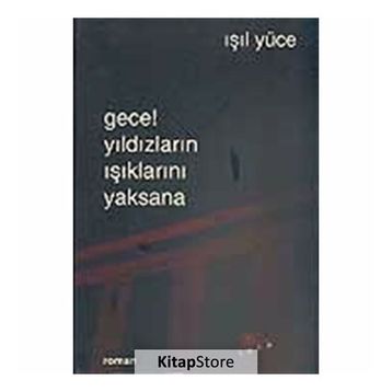GECE! YILDIZLARIN IŞIKLARINI YAKSANA - IŞIL YÜCE