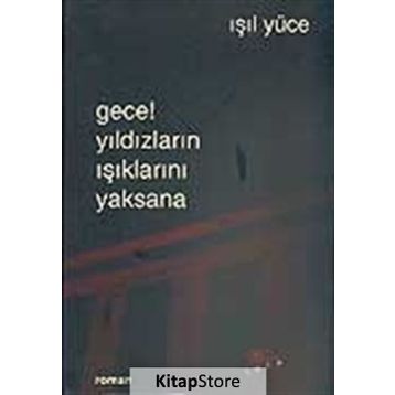 GECE! YILDIZLARIN IŞIKLARINI YAKSANA - IŞIL YÜCE