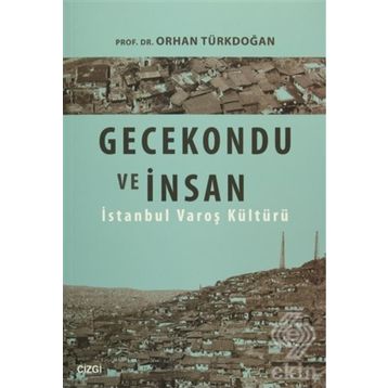 Gecekondu ve İnsan - Prof. Dr. Orhan Türkdoğan