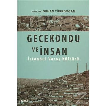 Gecekondu ve İnsan - Prof. Dr. Orhan Türkdoğan