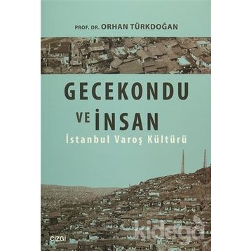 Gecekondu ve İnsan - Prof. Dr. Orhan Türkdoğan