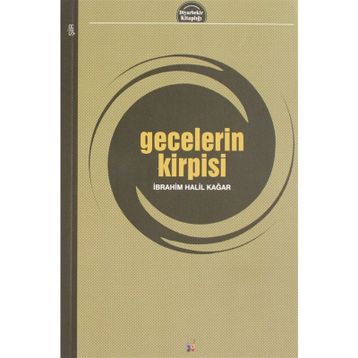 Gecelerin Kirpisi - İbrahim Halil Kağar