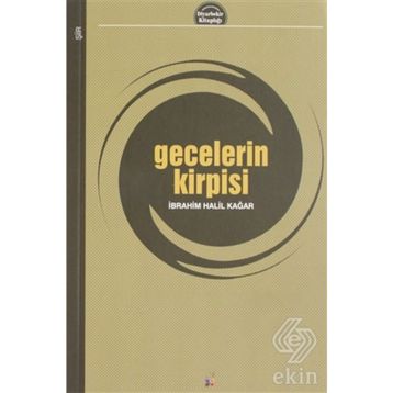 Gecelerin Kirpisi - İbrahim Halil Kağar