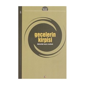 Gecelerin Kirpisi - İbrahim Halil Kağar
