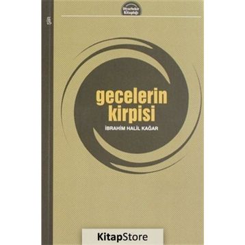 Gecelerin Kirpisi - İbrahim Halil Kağar