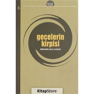 Gecelerin Kirpisi - İbrahim Halil Kağar