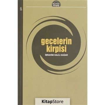 Gecelerin Kirpisi - İbrahim Halil Kağar