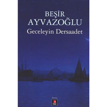 Geceleyin Dersaadet - Beşir Ayvazoğlu