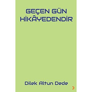 Geçen Gün Hikayedendir - Dilek Altun Dede