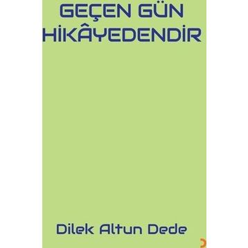 Geçen Gün Hikayedendir - Dilek Altun Dede