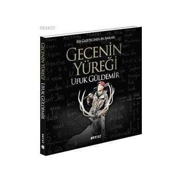 GECENIN YÜREĞİ - UFUK GÜLDEMİR