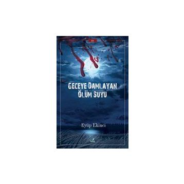 Geceye Damlayan Ölüm Suyu - Eyüp Ekinci
