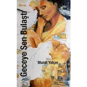Geceye Sen Bulaştı - Murat Yalçın