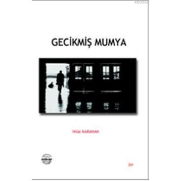 Gecikmiş Mumya - Hilal Karahan
