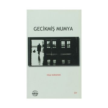 Gecikmiş Mumya - Hilal Karahan