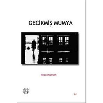 Gecikmiş Mumya - Hilal Karahan