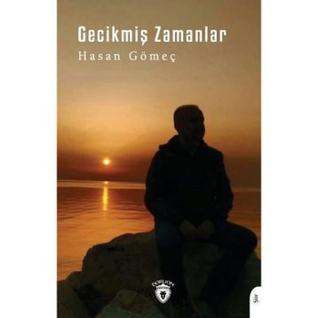 Gecikmiş Zamanlar - Hasan Gömeç
