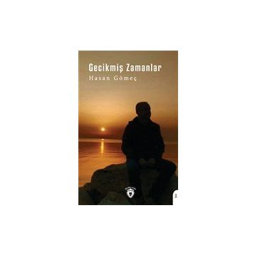 Gecikmiş Zamanlar - Hasan Gömeç