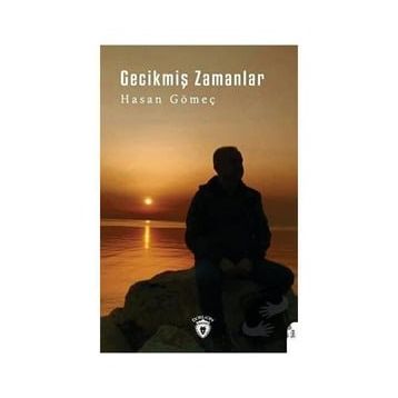 Gecikmiş Zamanlar - Hasan Gömeç
