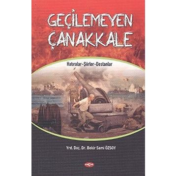 Geçilemeyen Çanakkale - Bekir Sami Özsoy