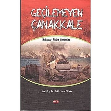Geçilemeyen Çanakkale - Bekir Sami Özsoy