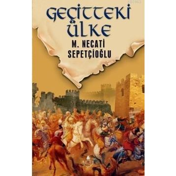 GEÇİTTEKİ ÜLKE - MUSTAFA NECATI SEPETÇİOĞLU