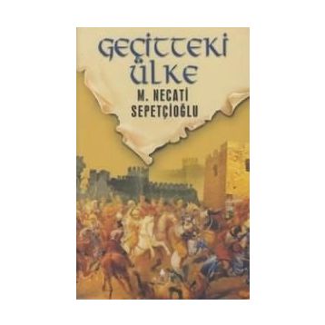 GEÇİTTEKİ ÜLKE - MUSTAFA NECATI SEPETÇİOĞLU