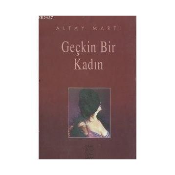 GEÇKİN BIR KADIN - ALTAY MARTI
