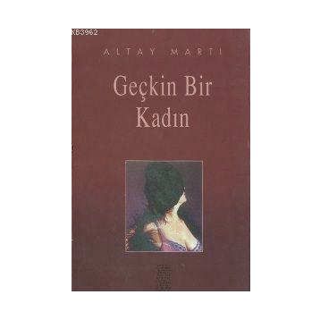GEÇKİN BIR KADIN - ALTAY MARTI