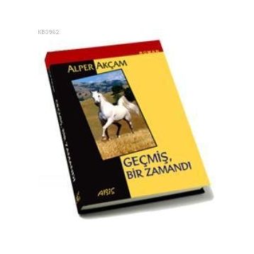 GEÇMİŞ BIR ZAMANDI - ALPER AKÇAM