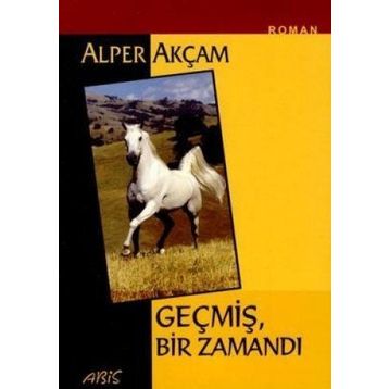 GEÇMİŞ BIR ZAMANDI - ALPER AKÇAM