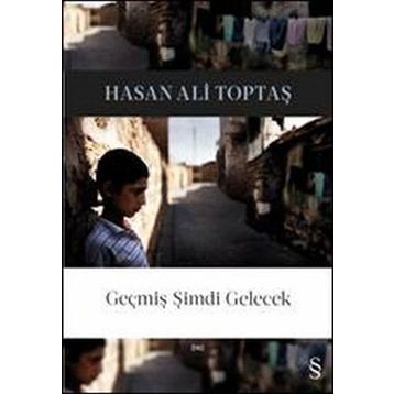 Geçmiş Şimdi Gelecek - Hasan Ali Toptaş
