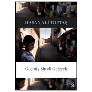 Geçmiş Şimdi Gelecek - Hasan Ali Toptaş