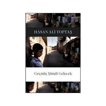 Geçmiş Şimdi Gelecek - Hasan Ali Toptaş