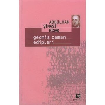 GEÇMİŞ ZAMAN EDIPLERI - ABDULHAK ŞİNASİ HISAR