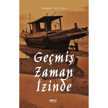 Geçmiş Zaman İzinde - Ahmet Koçak