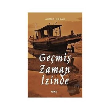 Geçmiş Zaman İzinde - Ahmet Koçak