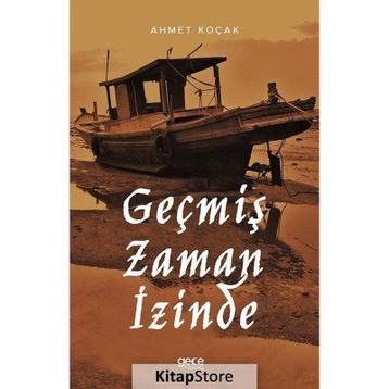 Geçmiş Zaman İzinde - Ahmet Koçak