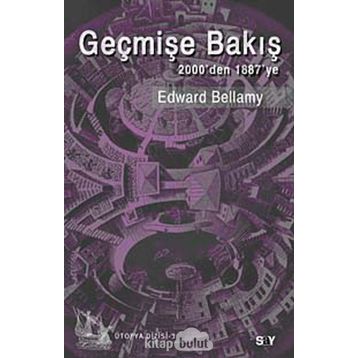 GEÇMİŞE BAKIŞ 2000DEN 1887YE - EDWARD BELLAMY